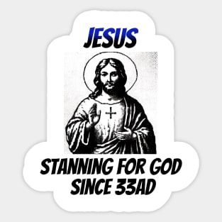 Jesus: Stanning for God Since 33AD Sticker